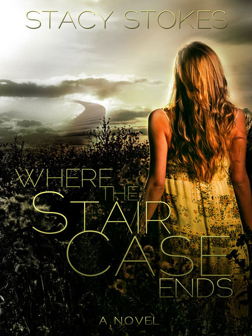 Title details for Where the Staircase Ends by Stacy A. Stokes - Available